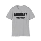 MONDAY (NEED PTO) T-SHIRT