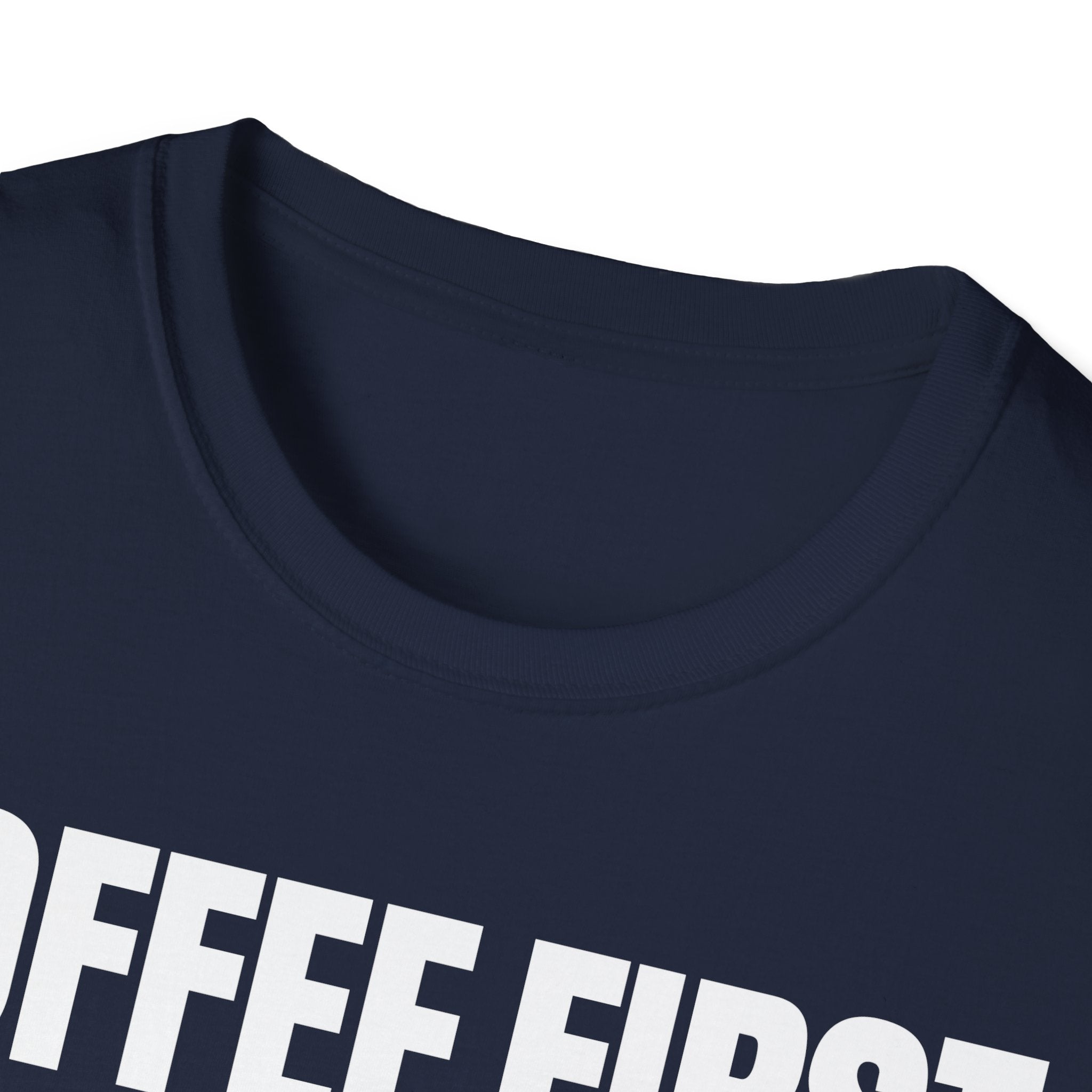 COFFEE FIRST TALK LATER T-SHIRT
