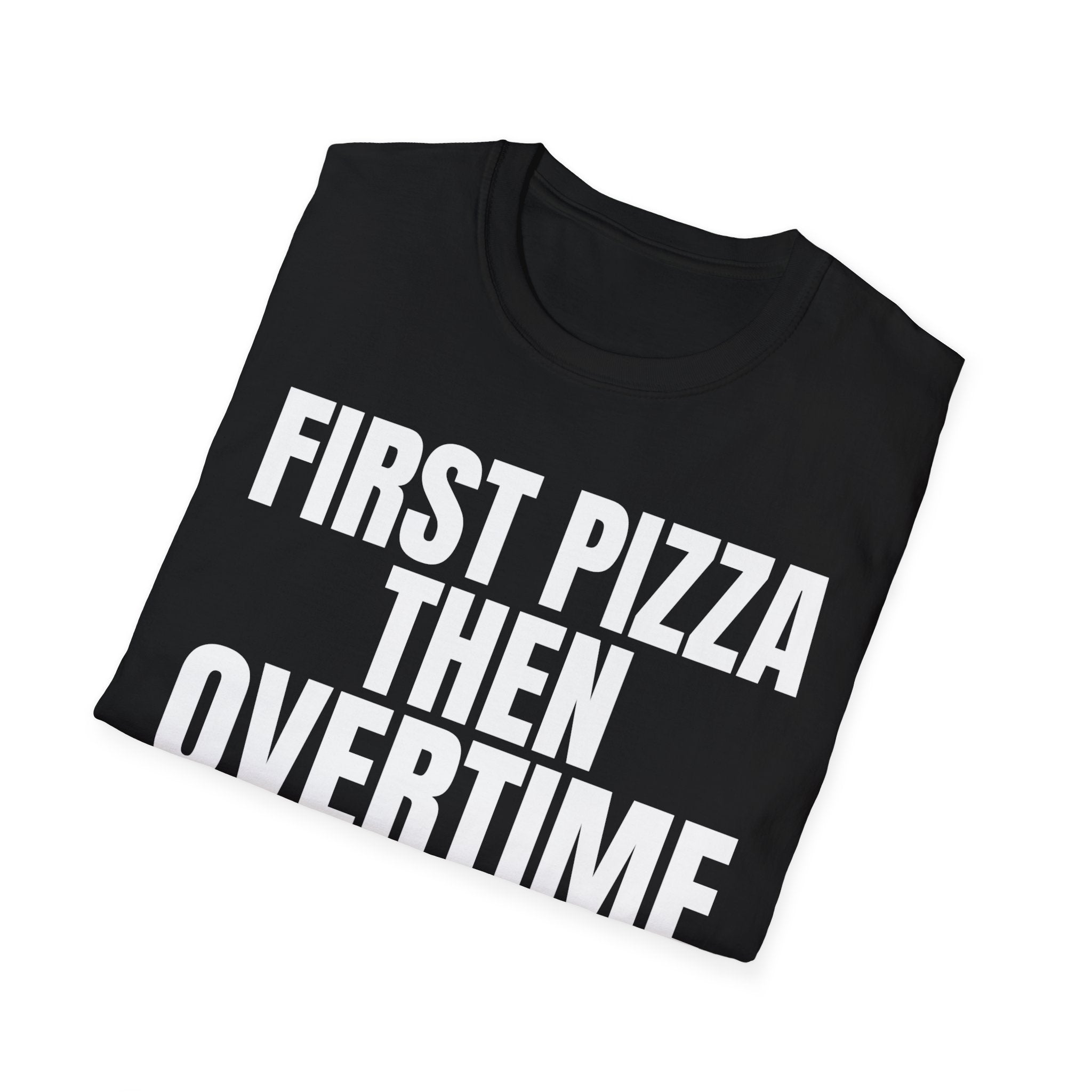 FIRST PIZZA THEN OVERTIME