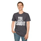 YOU THOUGHT IT I SAID IT T-SHIRT