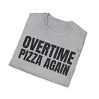 OVERTIME PIZZA AGAIN