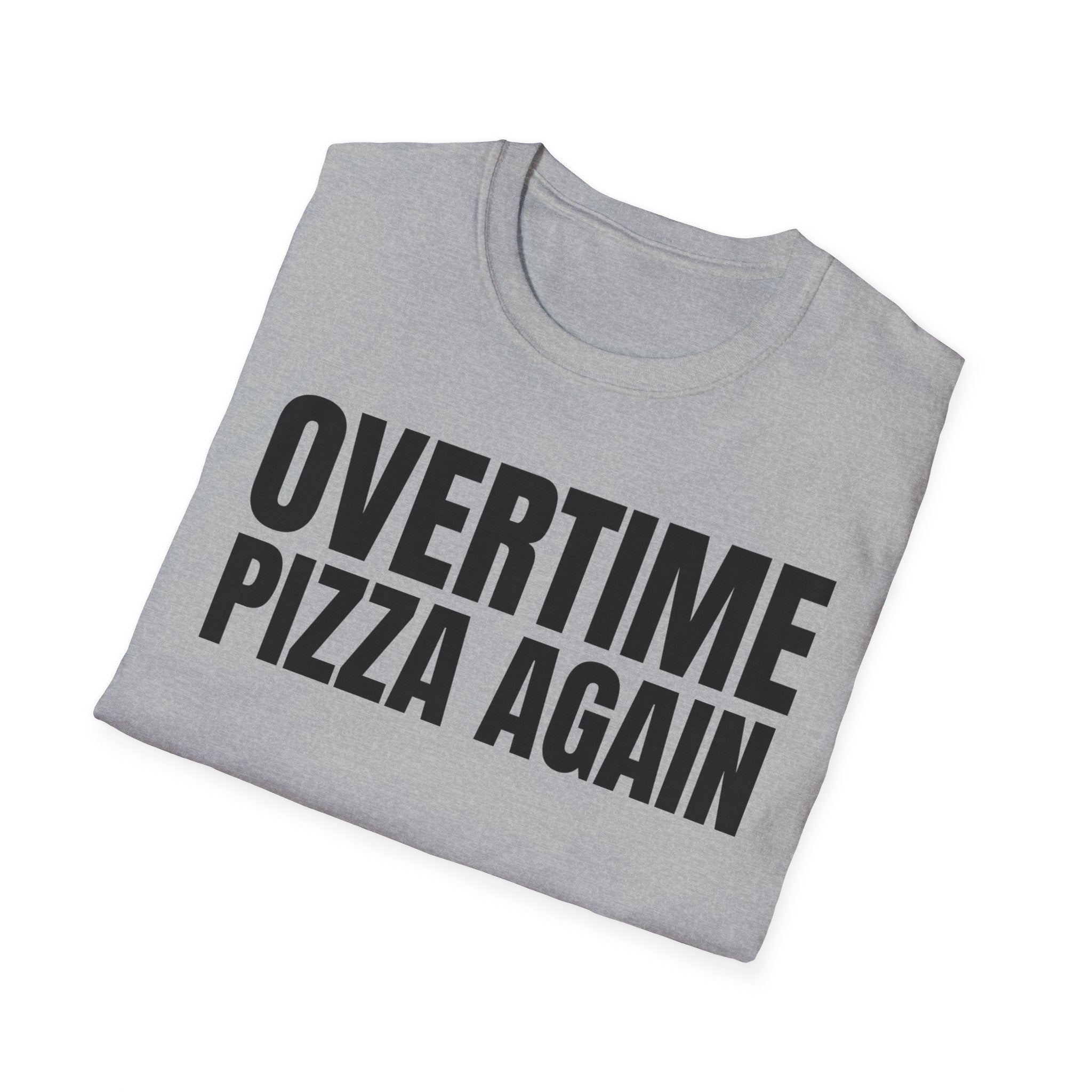 OVERTIME PIZZA AGAIN