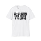 GOOD PROMPT GOOD OUTPUT CUM LAUDE