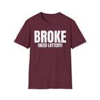 BROKE (NEED LOTTERY) T-SHIRT
