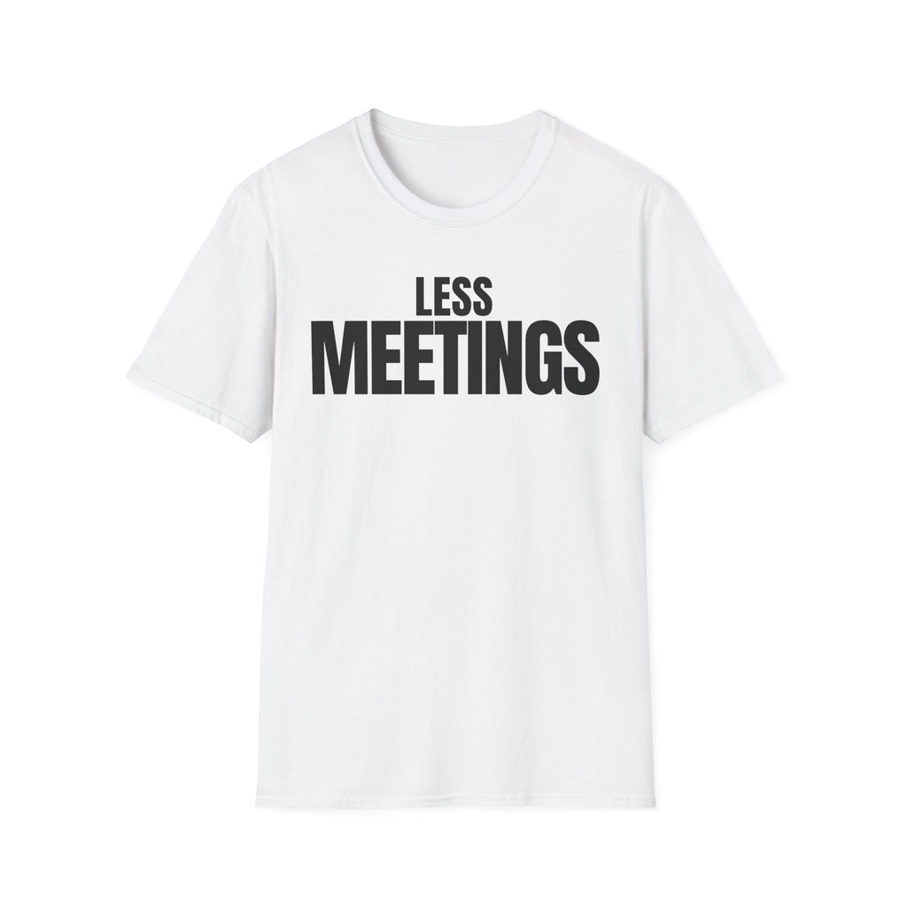 LESS MEETINGS T-SHIRT