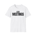 LESS MEETINGS T-SHIRT