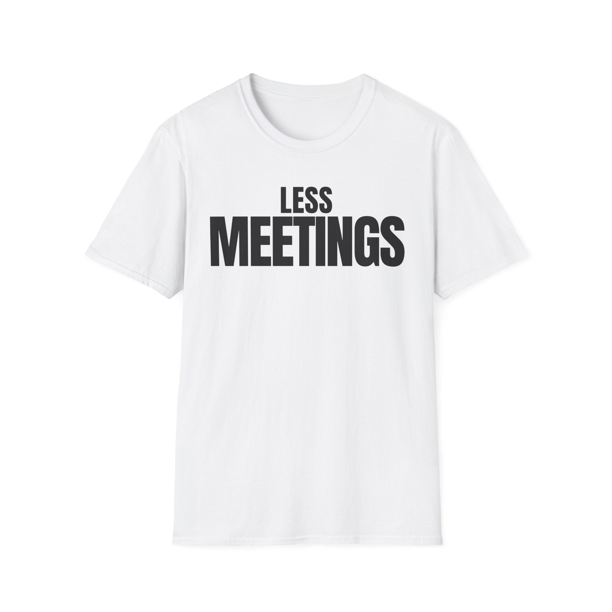 LESS MEETINGS T-SHIRT