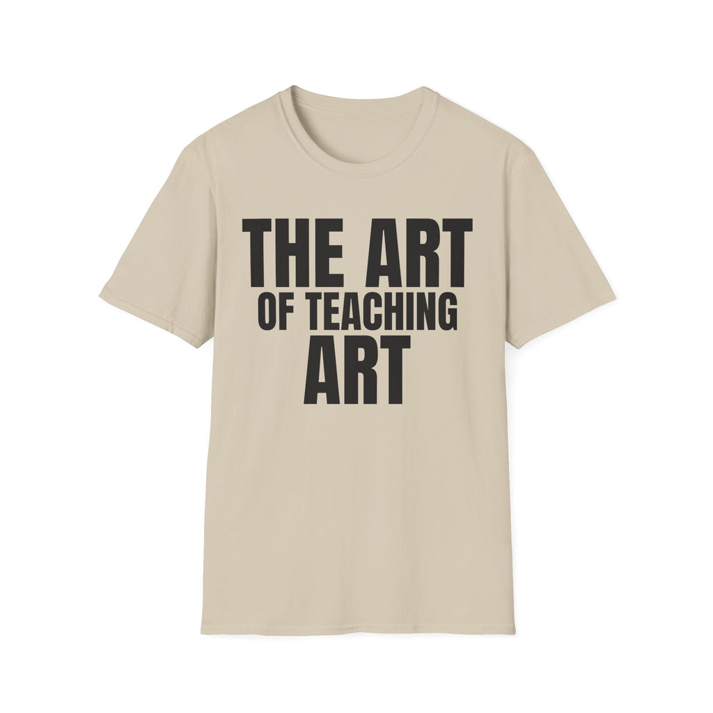 THE ART OF TEACHING ART T-SHIRT