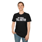 NOT PERFECT STILL BETTER T-SHIRT