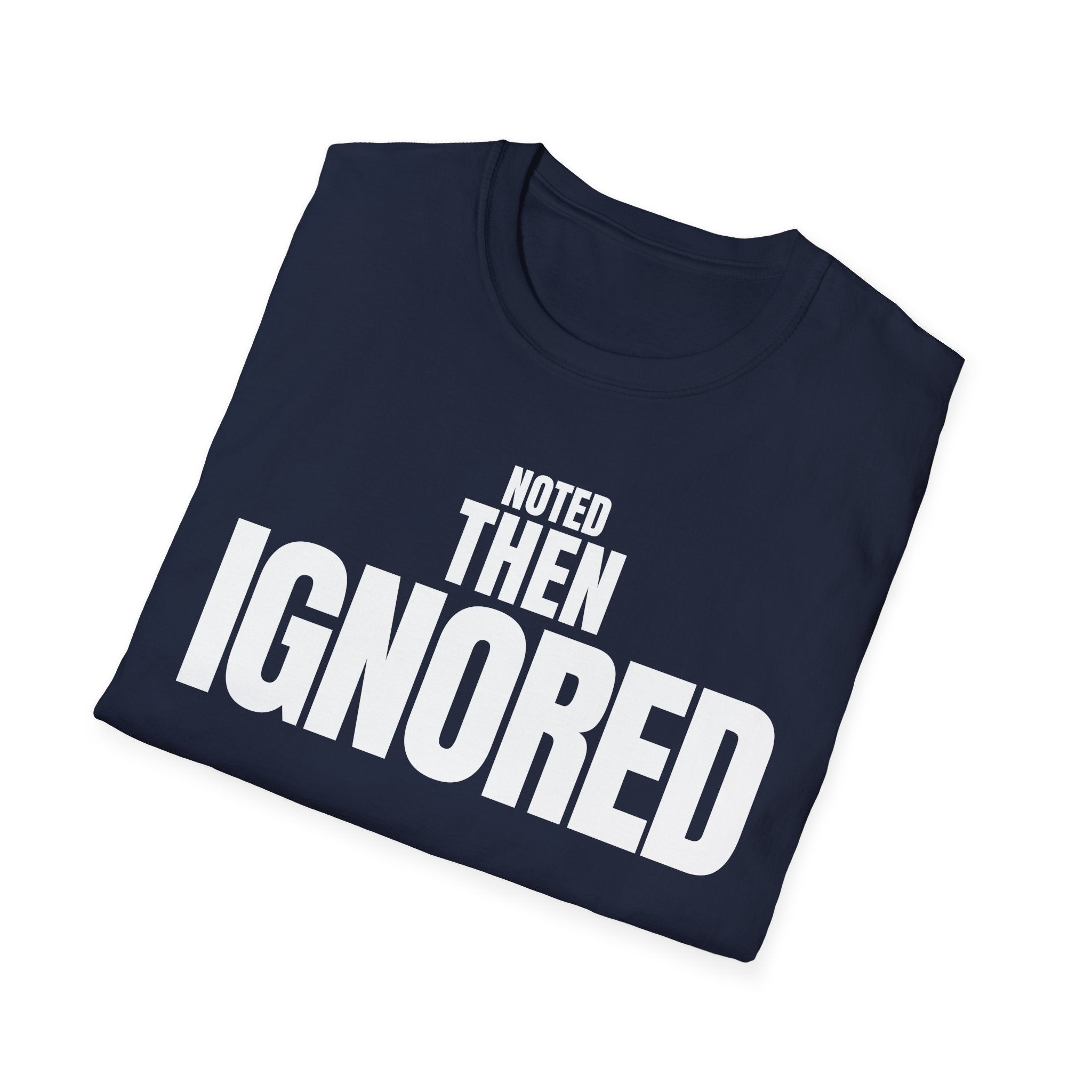 NOTED THEN IGNORED T-SHIRT