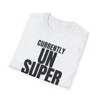 CURRENTLY UNSUPERVISED T-SHIRT