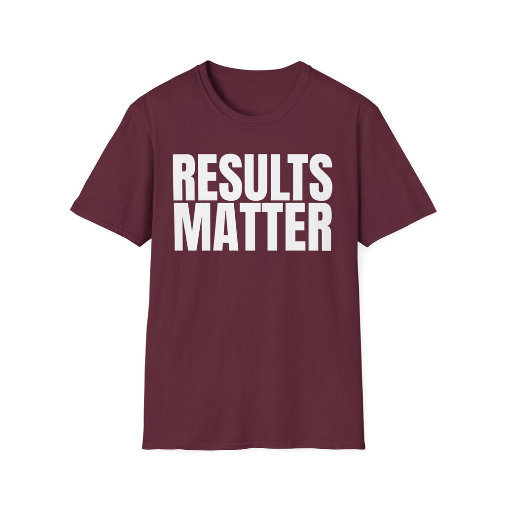 RESULTS MATTER T-SHIRT