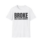 BROKE (NEED SUGAR MOMMY) T-SHIRT