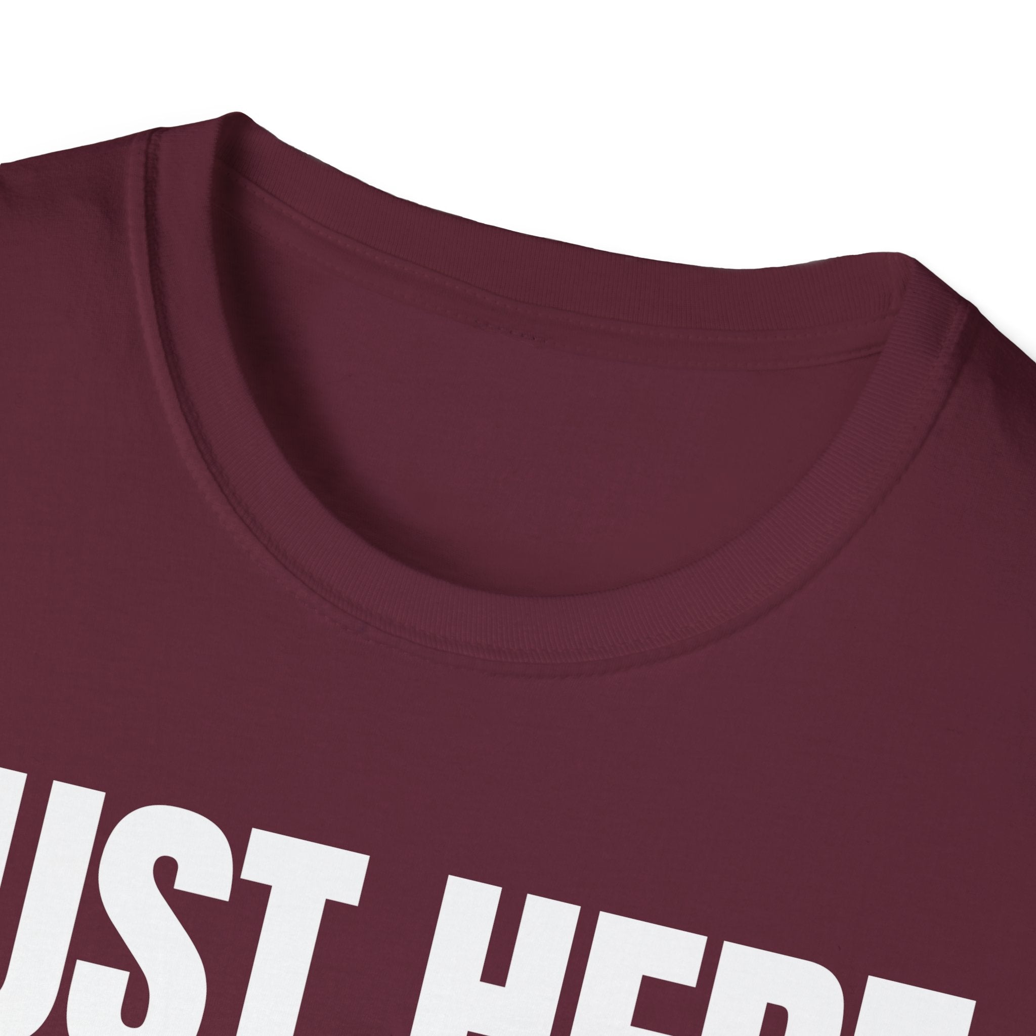 JUST HERE TO WORK T-SHIRT