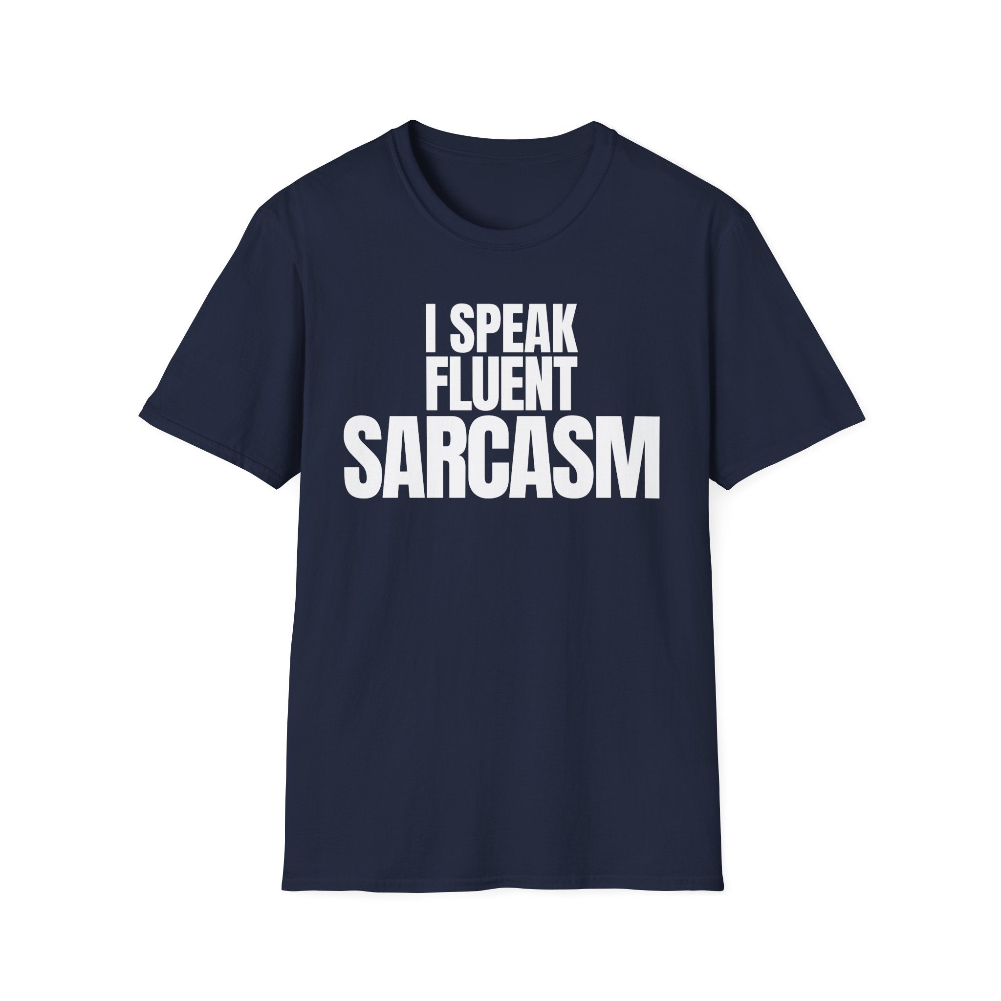 I SPEAK FLUENT SARCASM T-SHIRT