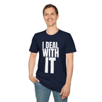 I DEAL WITH IT T-SHIRT