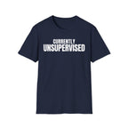 Copy of CURRENTLY UNSUPERVISED 2 T-SHIRT