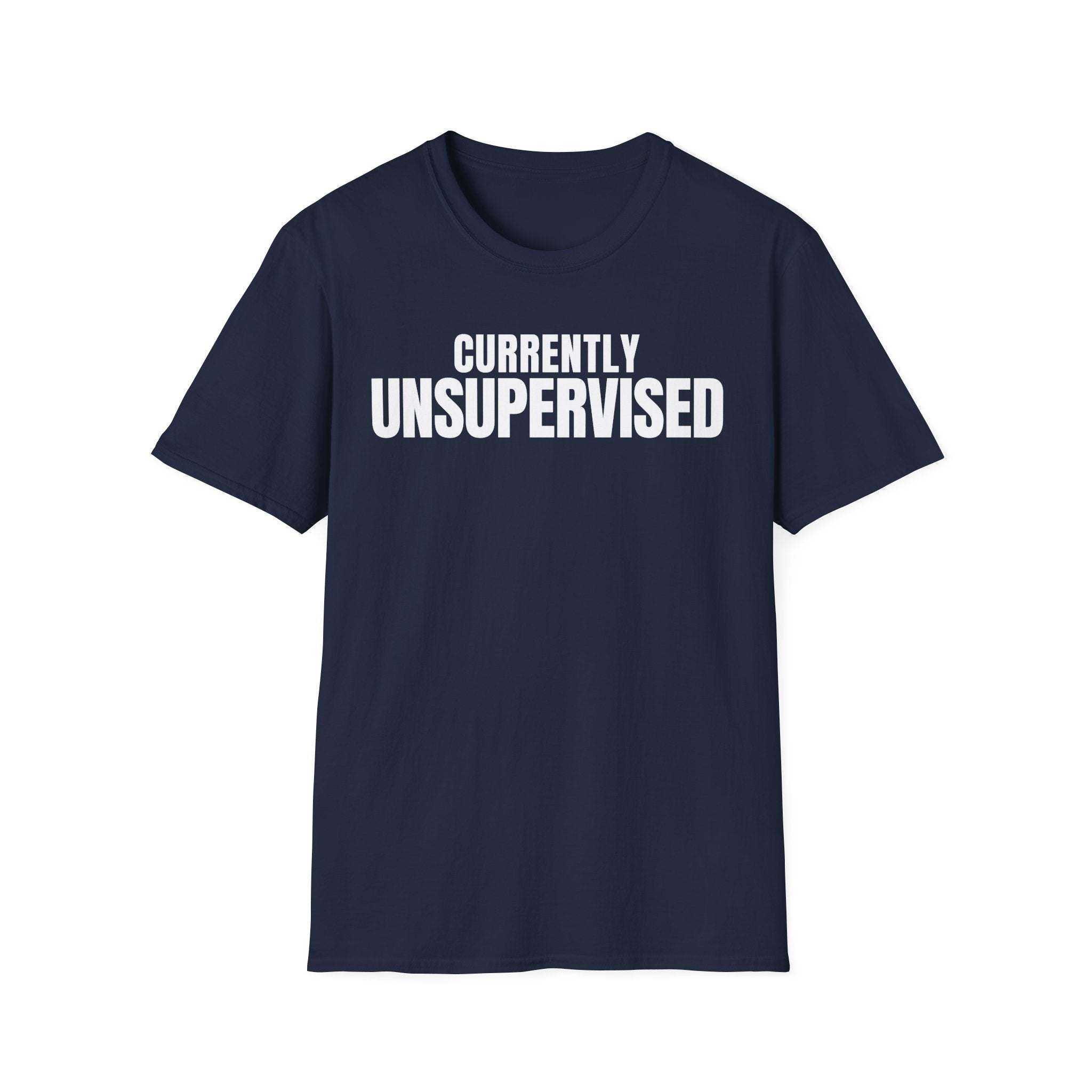 Copy of CURRENTLY UNSUPERVISED 2 T-SHIRT