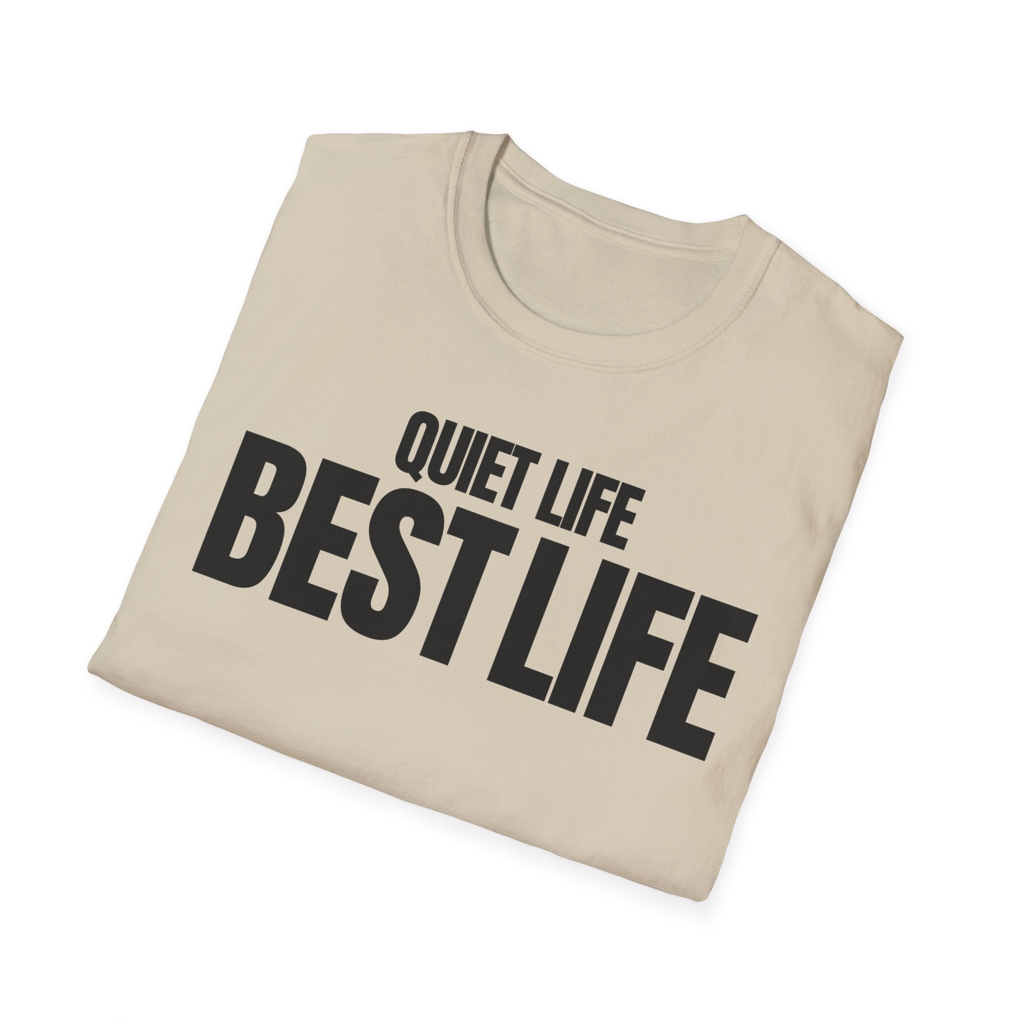 QUIET LIFE BEST LIFE T-SHIRT
