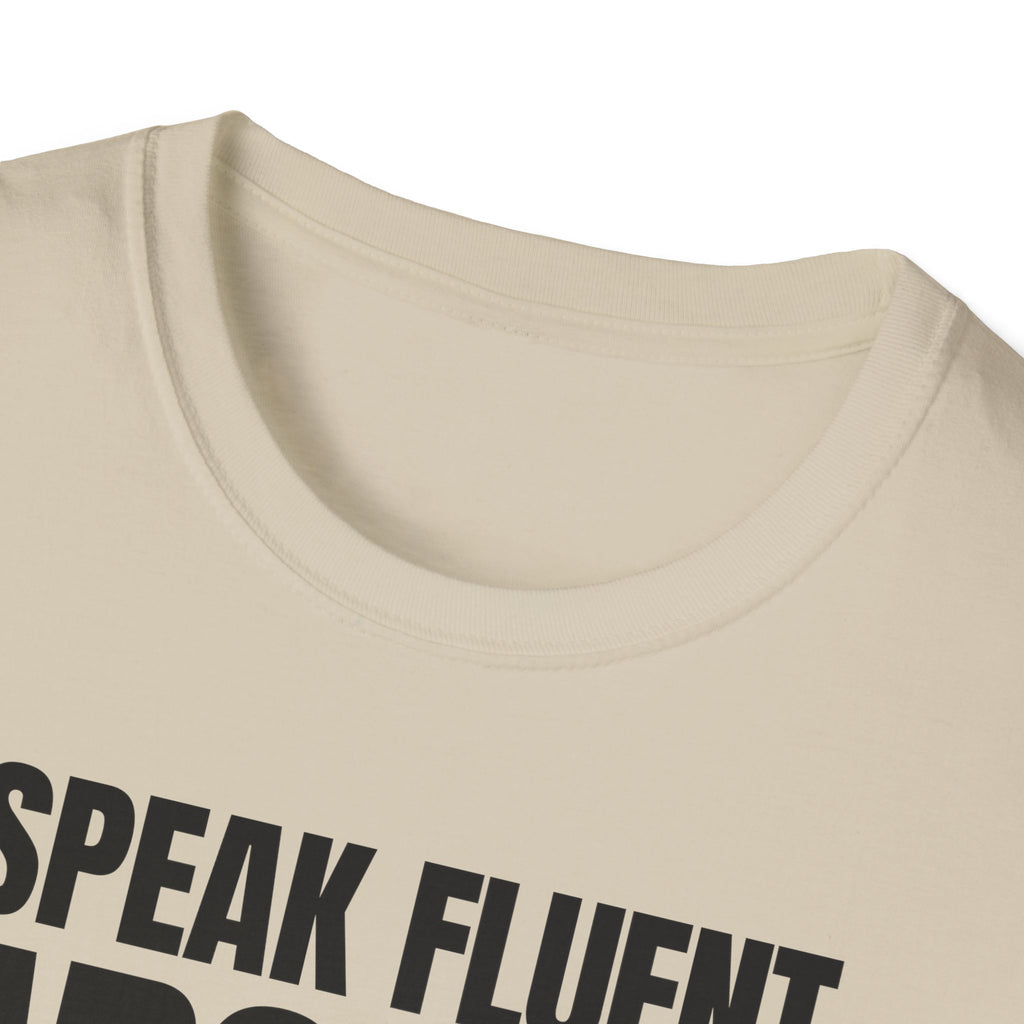 I SPEAK FLUENT SARCASM! T-SHIRT