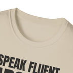 I SPEAK FLUENT SARCASM! T-SHIRT