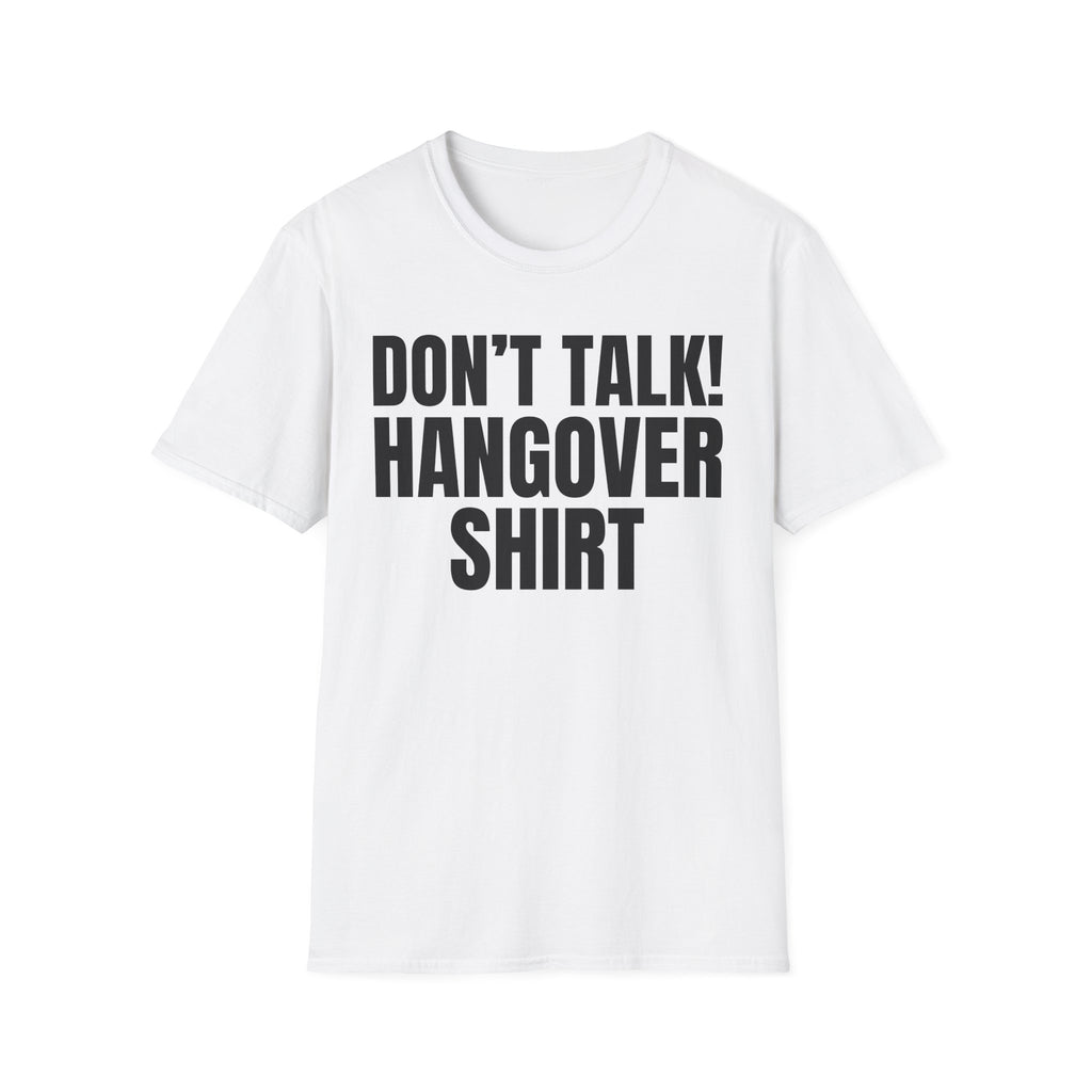 DON'T TALK HANGOVER SHIRT T-SHIRT