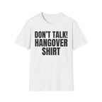 DON'T TALK HANGOVER SHIRT T-SHIRT