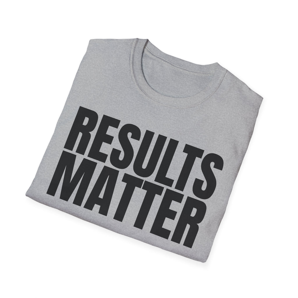 RESULTS MATTER T-SHIRT