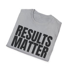 RESULTS MATTER T-SHIRT