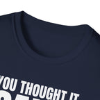 YOU THOUGHT IT I SAID IT T-SHIRT