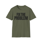 FIX THE PROBLEM T-SHIRT