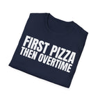 FIRST PIZZA THEN OVERTIME