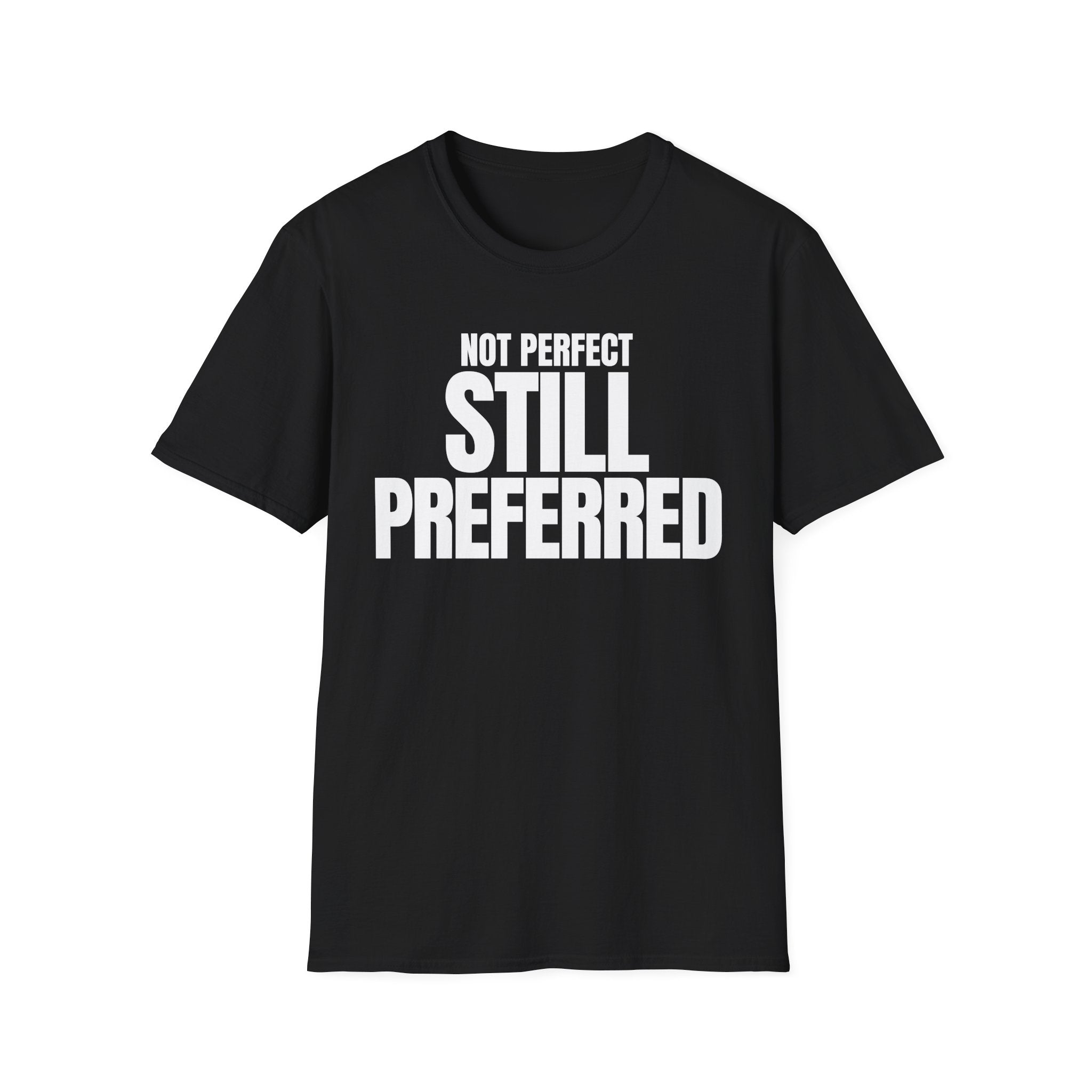 NOT PERFECT STILL PREFERRED T-SHIRT