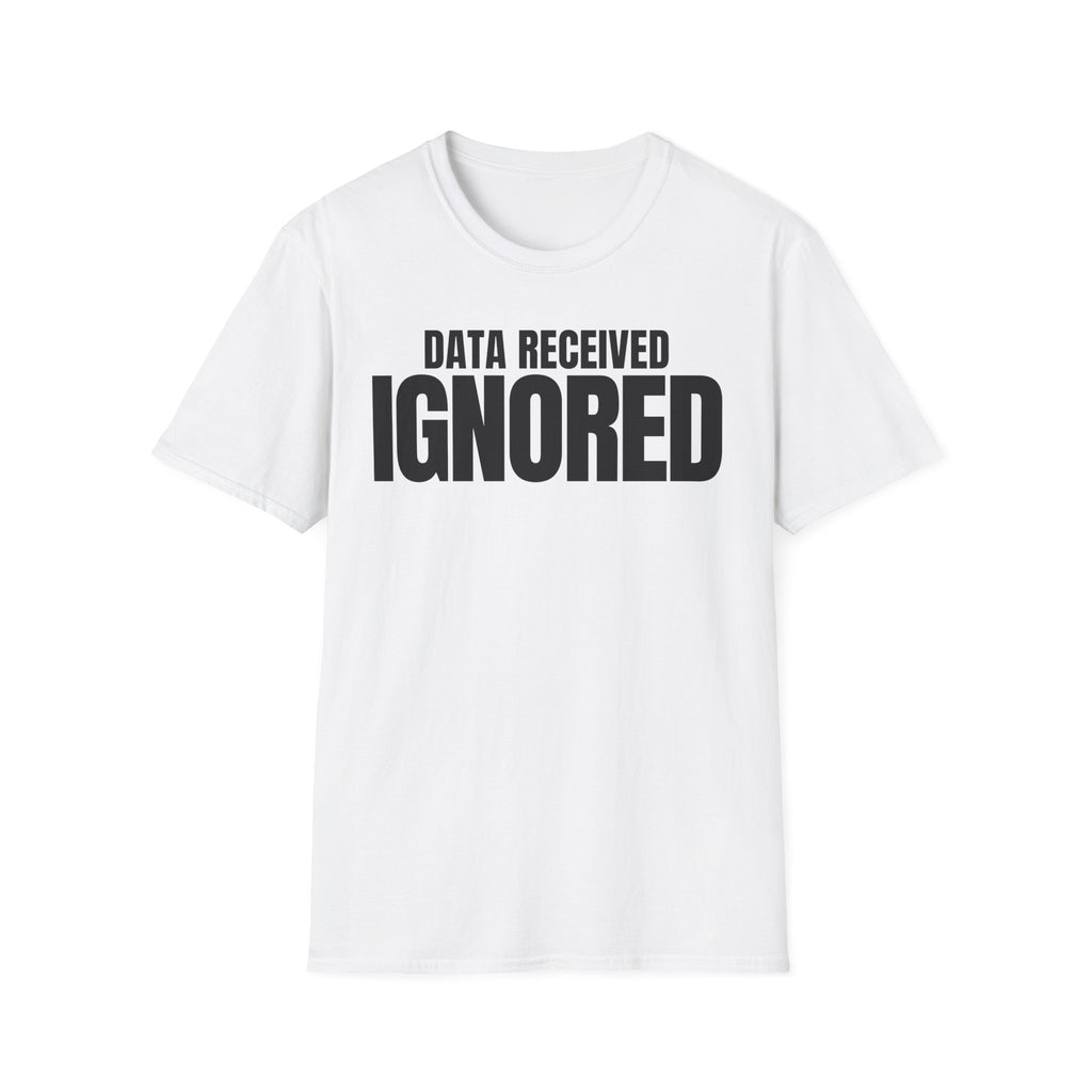 DATA RECEIVED IGNORED T-SHIRT