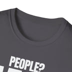 PEOPLE? HARD PASS! T-SHIRT