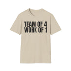 TEAM OF 4 WORK OF 1
