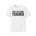 TRUST THE SIENCE TEACHER T-SHIRT