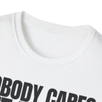 NOBODY CARES GET IT DONE T-SHIRT