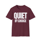 QUIET BY CHOICE T-SHIRT