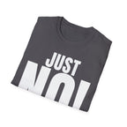 JUST NO! T-SHIRT