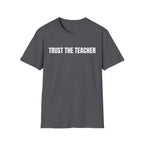 TRUST THE TEACHER T-SHIRT