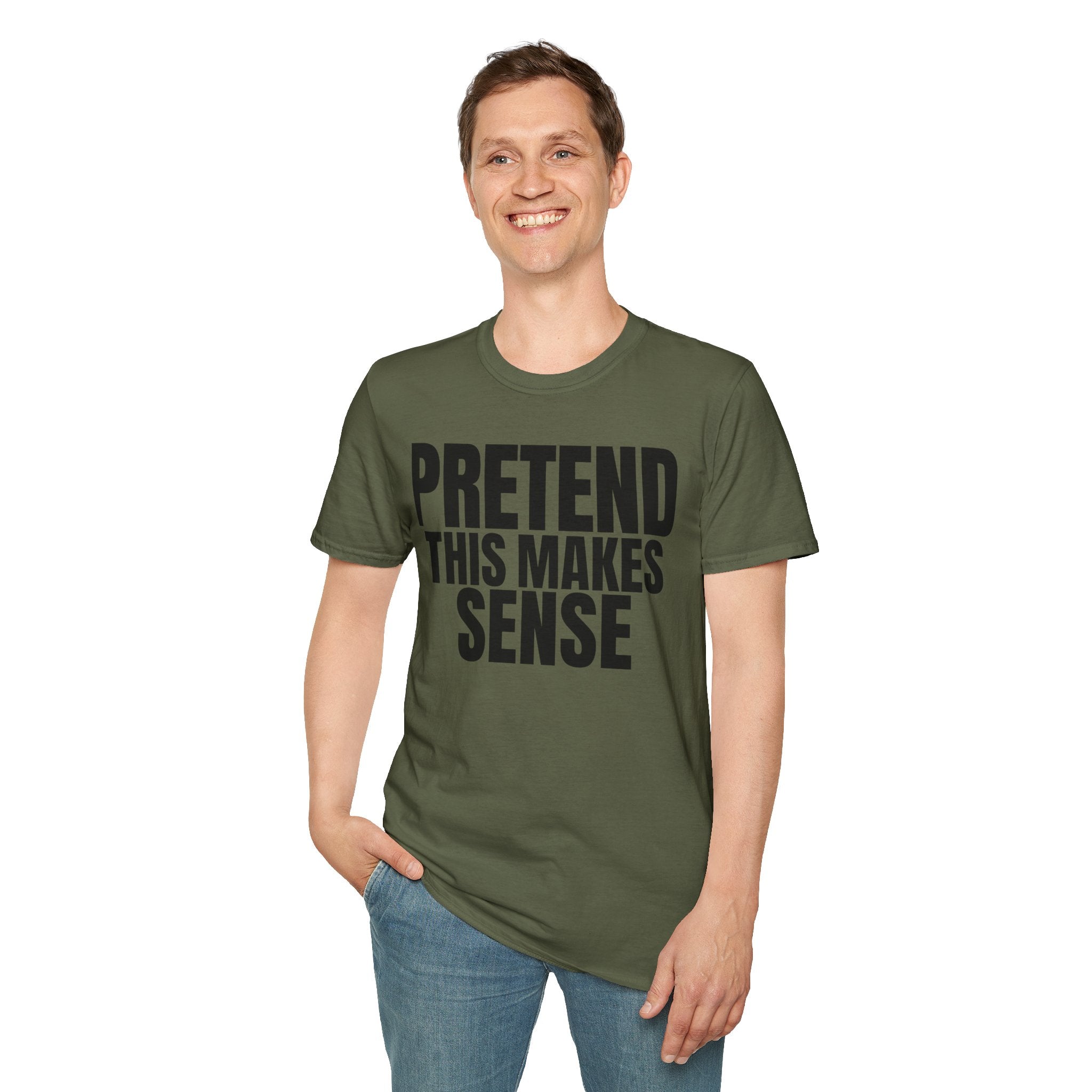 PRETEND THIS MAKES SENSE T-SHIRT