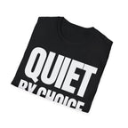 QUIET BY CHOICE T-SHIRT