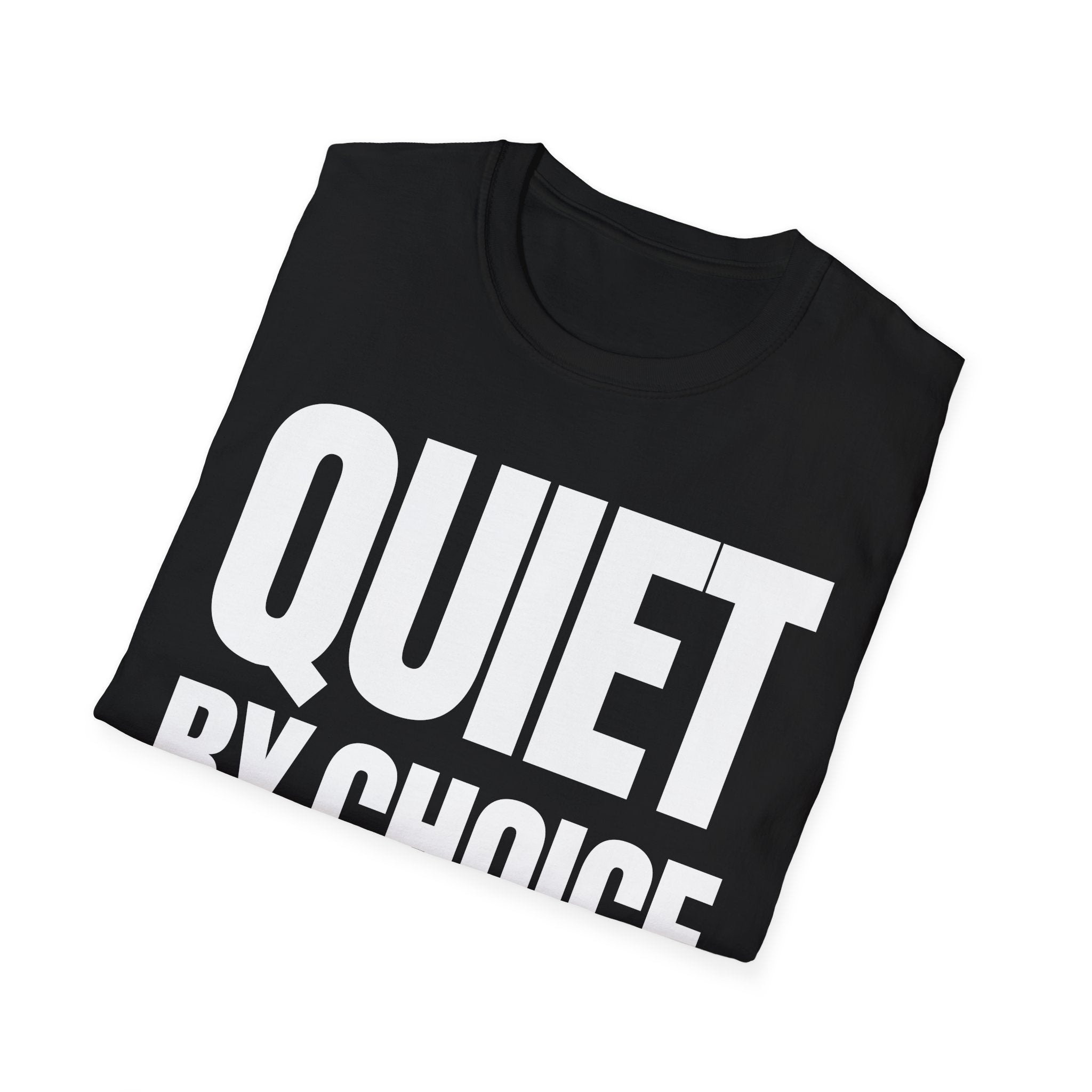QUIET BY CHOICE T-SHIRT