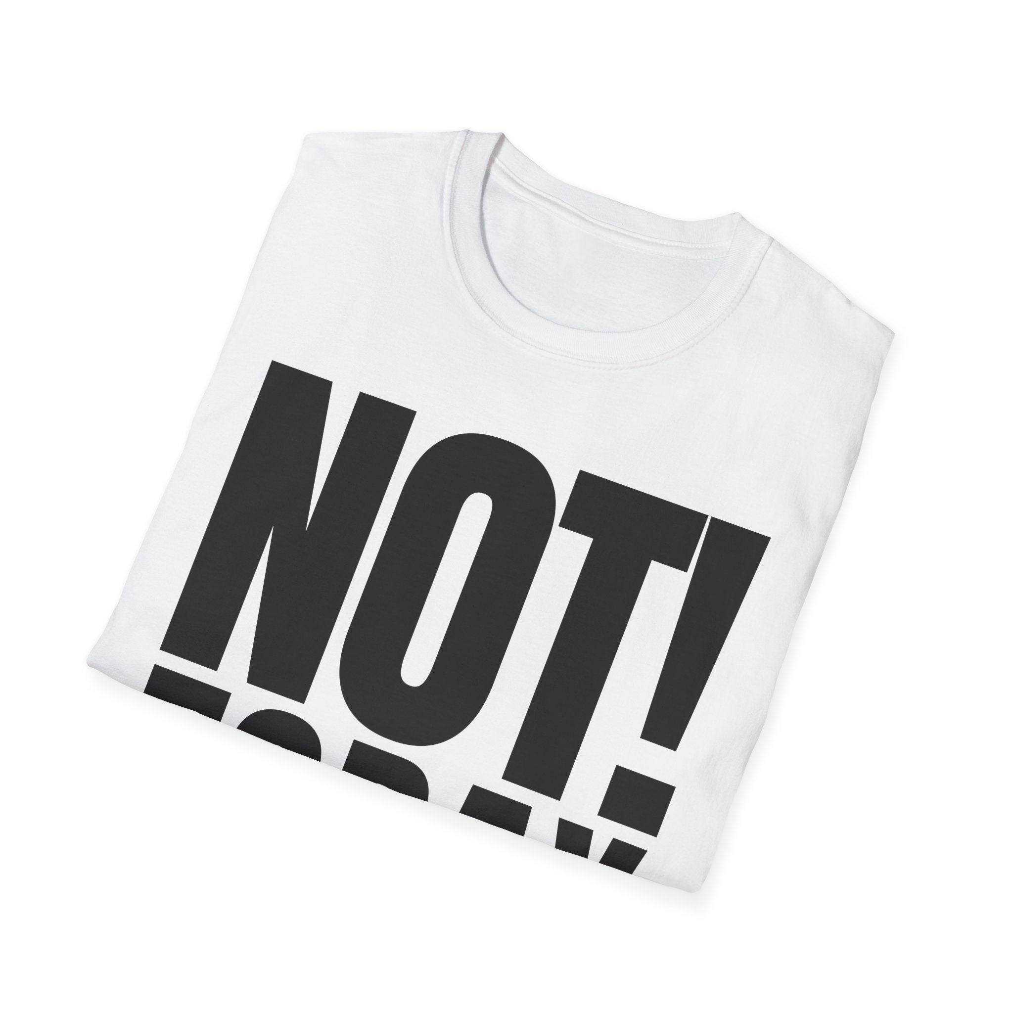 NOT TODAY T-SHIRT