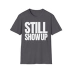 SHOW UP DO IT T-SHIRT
