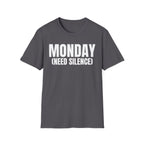 MONDAY (NEED SILENCE) T-SHIRT