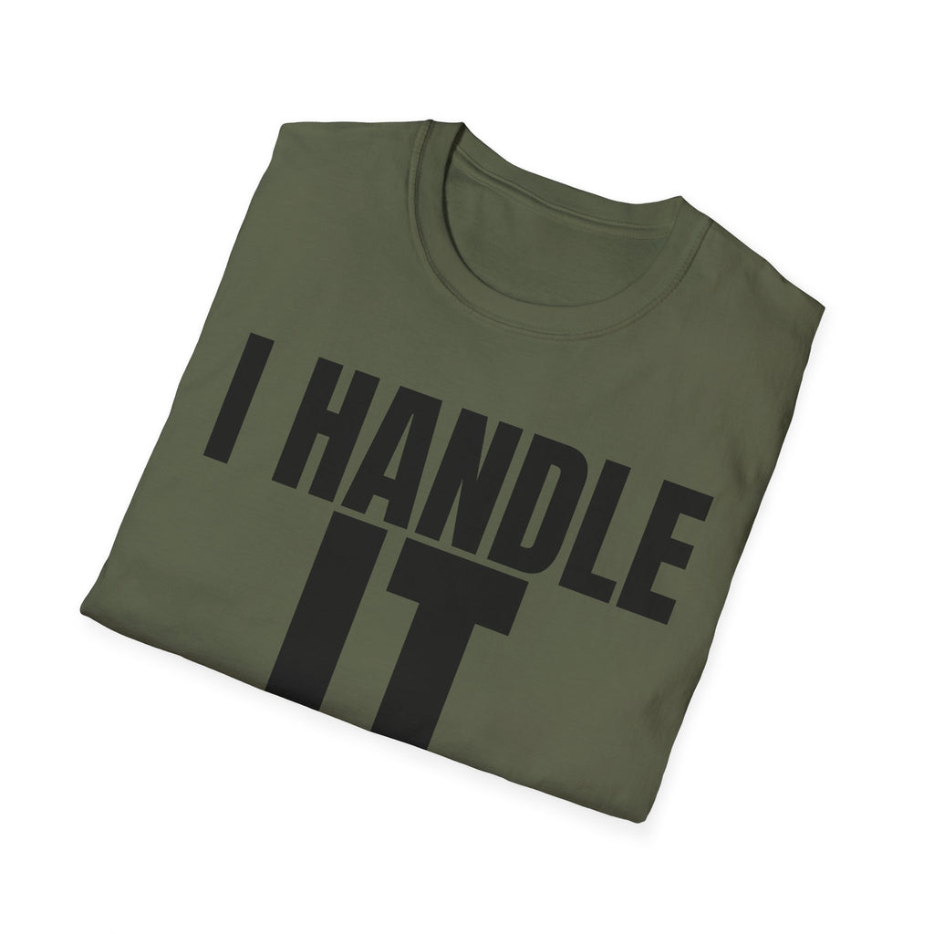 I HANDLE IT T-SHIRT