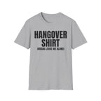 HANGOVER SHIRT (means leave me alone) T-SHIRT