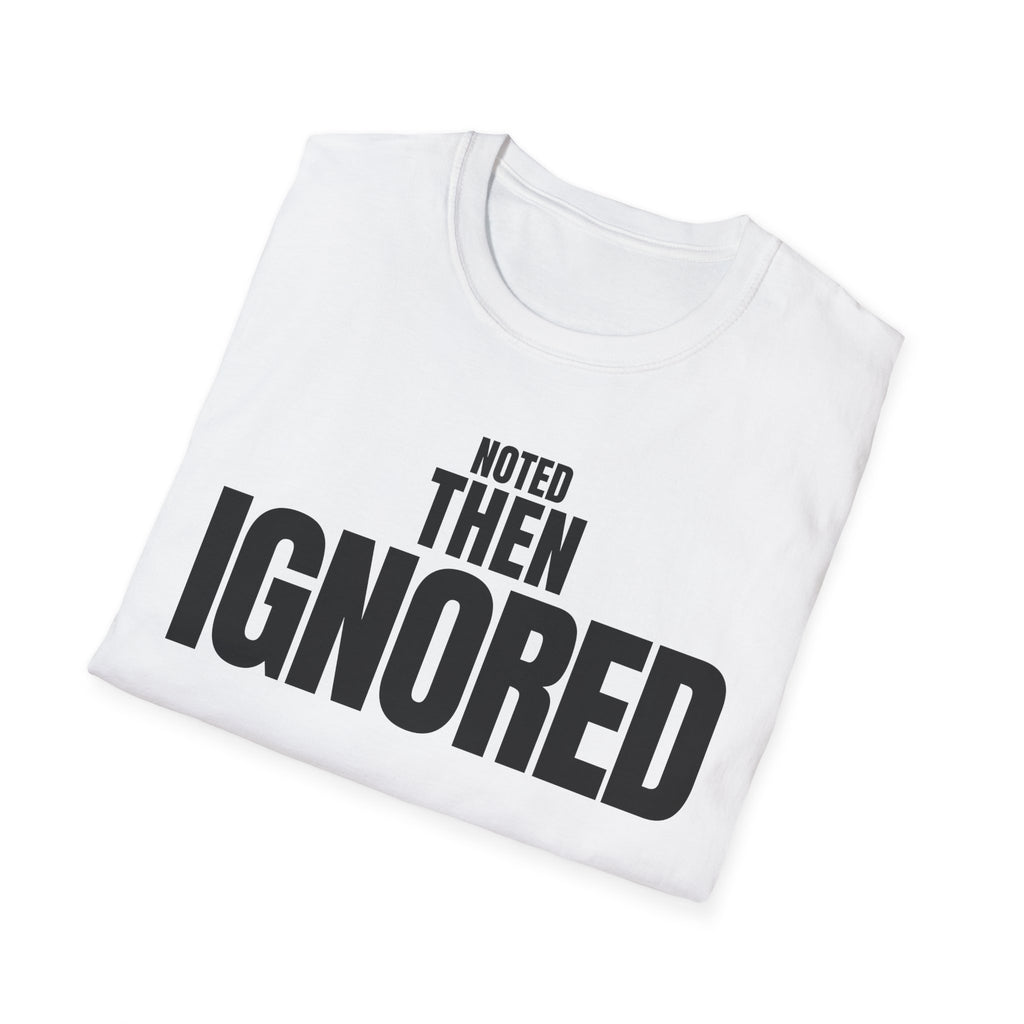 NOTED THEN IGNORED T-SHIRT